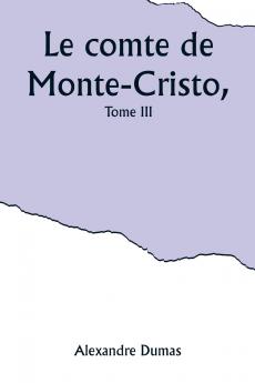 Le comte de Monte-Cristo Tome III