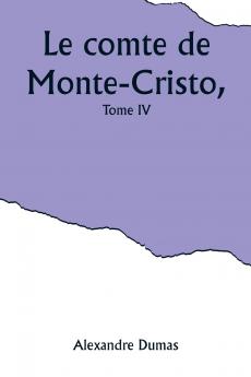 Le comte de Monte-Cristo Tome IV