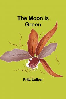 The Moon is Green