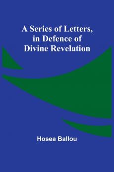 A Series of Letters in Defence of Divine Revelation