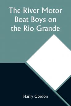 The River Motor Boat Boys on the Rio Grande