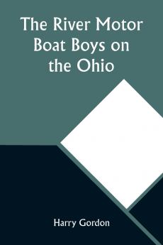 The River Motor Boat Boys on the Ohio; Or The Three Blue Lights