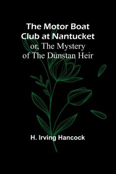 The Motor Boat Club at Nantucket; or The Mystery of the Dunstan Heir