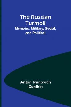 The Russian Turmoil; Memoirs