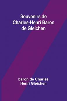 Souvenirs de Charles-Henri Baron de Gleichen