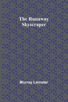 The Runaway Skyscraper