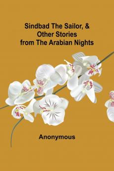 Sindbad the Sailor & Other Stories from the Arabian Nights