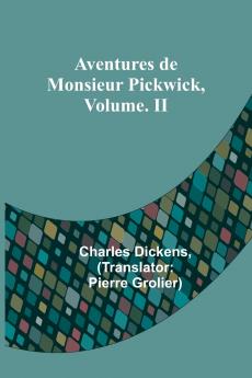Aventures de Monsieur Pickwick Vol. II