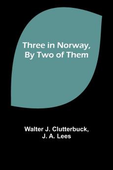 Three in Norway By Two of Them