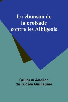 La chanson de la croisade contre les Albigeois