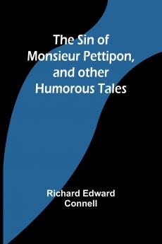 The Sin of Monsieur Pettipon and other humorous tales