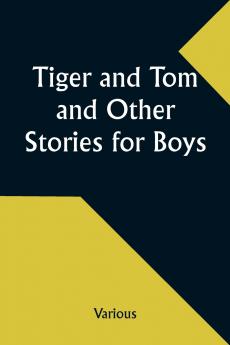 Tiger and Tom and Other Stories for Boys