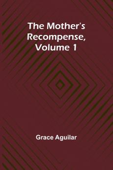 The Mother's Recompense Volume 1