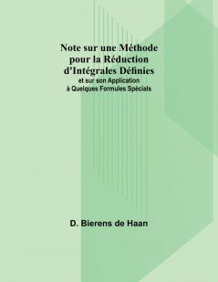 Note sur une Méthode pour la Réduction d'Intégrales Définies; et sur son Application à Quelques Formules Spécials