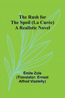The Rush for the Spoil (La Curée)