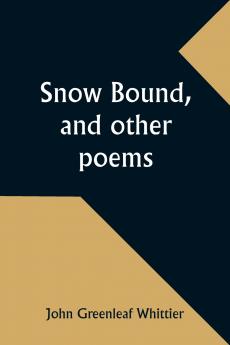 Snow Bound and other poems