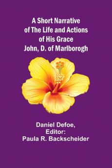 A Short Narrative of the Life and Actions of His Grace John D. of Marlborogh