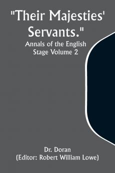 Their Majesties' Servants. Annals of the English Stage Volume 2