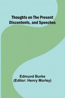 Thoughts on the Present Discontents and Speeches