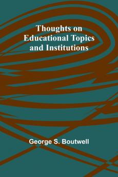 Thoughts on Educational Topics and Institutions