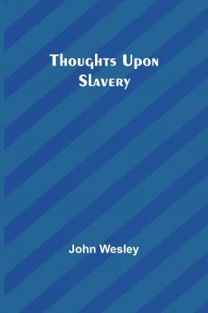 Thoughts upon slavery
