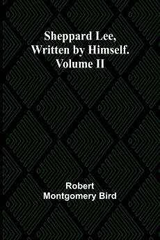 Sheppard Lee Written by Himself. Volume II