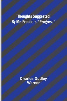 Thoughts Suggested By Mr. Froude's Progress