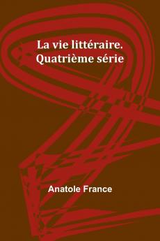 La vie littéraire. Quatrième série
