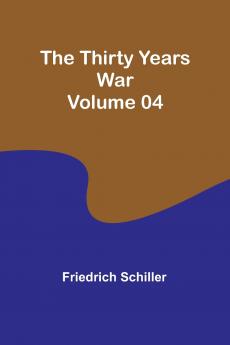The Thirty Years War - Volume 04