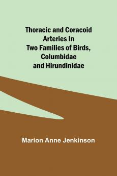 Thoracic and Coracoid Arteries In Two Families of Birds Columbidae and Hirundinidae