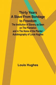 Thirty Years a Slave From Bondage to Freedom