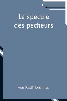 Le specule des pecheurs