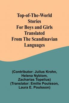 Top-of-the-World Stories for Boys and Girls Translated from the Scandinavian Languages