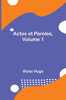 Actes et Paroles Volume 1