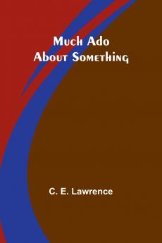 Much Ado About Something