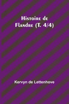 Histoire de Flandre (T. 4/4)