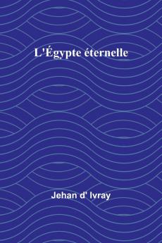 L'Égypte éternelle