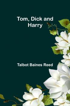 Tom Dick and Harry