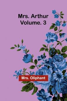 Mrs. Arthur; Vol. 3