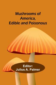 Mushrooms of America Edible and Poisonous