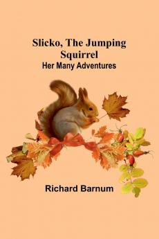 Slicko the Jumping Squirrel