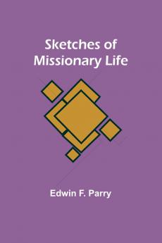 Sketches of Missionary Life