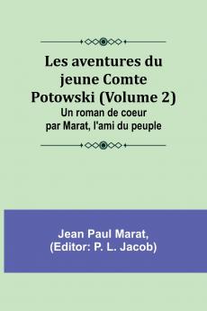 Les aventures du jeune Comte Potowski (Volume 2); Un roman de coeur par Marat l'ami du peuple