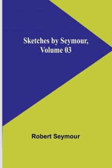 Sketches by Seymour Volume 03