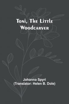 Toni the Little Woodcarver