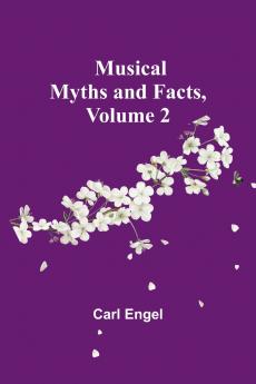 Musical Myths and Facts Volume 2