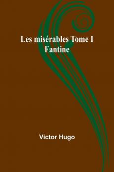 Les misérables Tome I