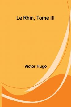 Le Rhin Tome III