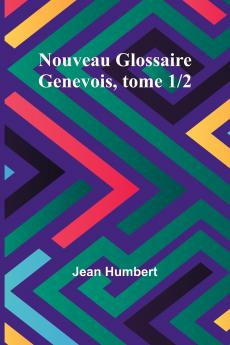 Nouveau Glossaire Genevois tome 1/2
