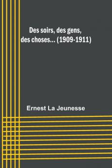Des soirs des gens des choses... (1909-1911)